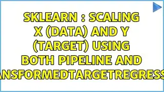 sklearn : scaling x (data) and y (target) using both Pipeline and TransformedTargetRegressor