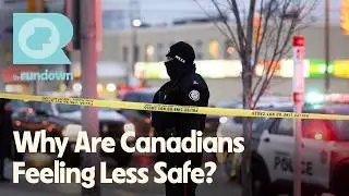Why Are Canadians Feeling Less Safe? | The Rundown