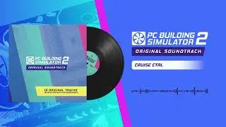 PC Building Simulator 2 OST | 13 - Cruise CTRL