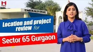 Gurgaon Sec 65 - Location & Project Review (English) S01E11