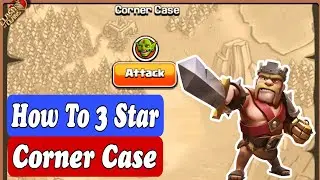 Corner Case 3 Star Strategy Goblin Map Clash of Clans