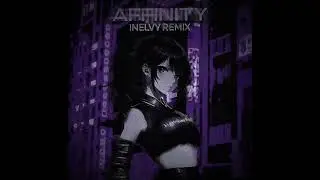 inelvy, NXRTHSTXR - AFFINITY (remix)