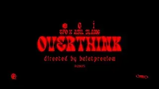 EFO x ASİL SLANG -OVERTHINK (Official Music Video)