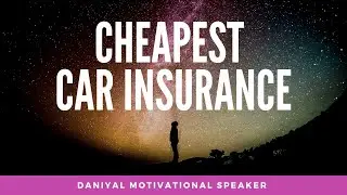 Cheapest Car Insurance in USA with Daniyal Motivational Speaker