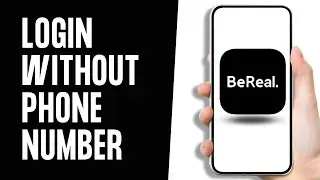 BeReal Login 2024: How to Login BeReal Account Without Phone Number