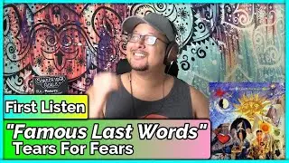 Tears for Fears- Famous Last Words (REACTION & REVIEW)