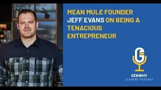 065 - Mean Mule Founder Jeff Evans on being a tenacious entrepreneur