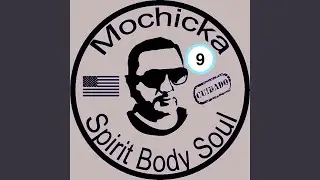 MOCHICKA 9 (Eddie Amador's SPIRTUAL GIRLMIX)