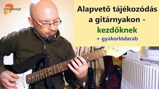 Húrok a gitáron, logikájuk, egymáshoz való viszonyuk kezdő gitárosoknak + gyakorlólecke