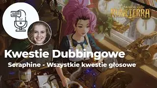 Polski Dubbing SERAPHINE z Legends of Runeterra - Kwestie Dubbingowe