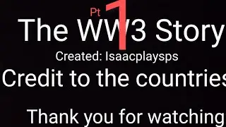 The WW3 Story | Pt 1 | Isaacplaysps | Credit to Good Ape | Credit To The Countries