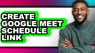 How to Create Google Meet Schedule Link (easy Method)