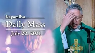 To Be Lovingly Obedient To The Father | July 20, 2021 | Kapamilya Daily Mass