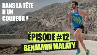 #12 - Benjamin Malaty, la persévérance du marathonien  - Dans la Tête d'un Coureur