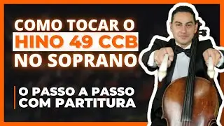 COMO TOCAR O HINO 49 CCB NO VIOLONCELO na voz do SOPRANO - Prof. BOAZ de OLIVEIRA
