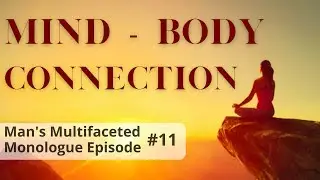 Mind-Body Connection|A Lawyer's Philosophical approach on Mind&Body|Man's Multifaceted Monologue#11🎧