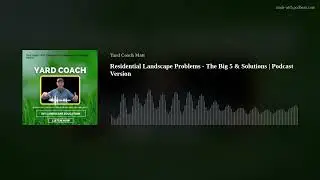 Top 5 Residential Landscape Problems and How to Fix Them! | Podcast Version