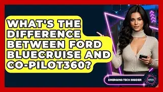 What's The Difference Between Ford BlueCruise And Co-Pilot360? - Emerging Tech Insider