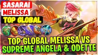 Top Global Melissa VS Supreme Angela & Supreme Odette [ Top Global Melissa ] SASARAI Mobile Legends