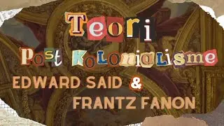 Teori Post-Kolonialisme oleh Edward Said dan Frantz Fanon