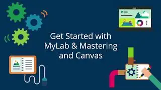 Get Started with MyLab & Mastering and Canvas