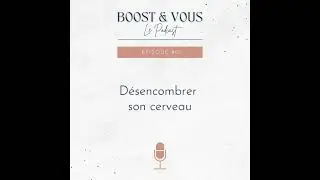 #01 - Désencombrer votre cerveau