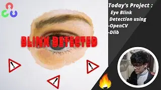 Eye Blink Detection using OpenCV Python Dlib ||  Computer Vision Project Series 2022 ||