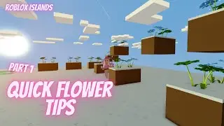Roblox Islands Flower Tips -part 1