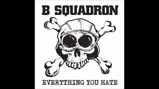 B-Squadron - Everything You Hate (2021) FULL ALBUM