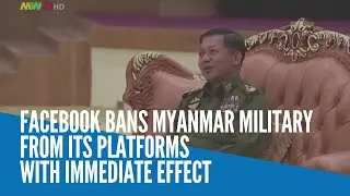 Facebook bans Myanmar military from its platforms with immediate effect