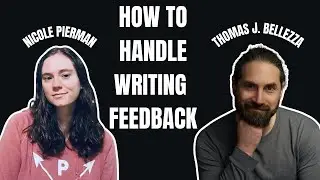 How To Handle Writing Feedback Gracefully ft. Thomas J. Bellezza | Writing Tips & Tricks