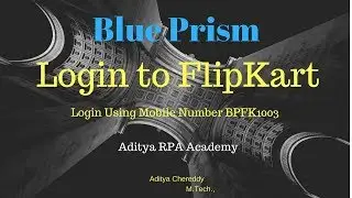 BluePrism - Login to FlipKart - FKBP1003 - Aditya RPA Academy BTM Layout