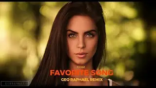 Toosii - Favorite Song (Geo Raphael Remix)