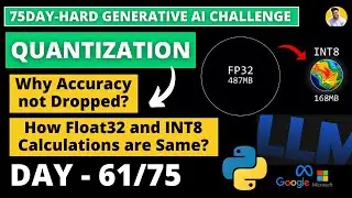 Day 61/75 LLM Quantization | How Accuracy is maintained? | How FP32 and INT8 calculations same?