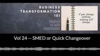 28 April 2020 Volume 24 -- SMED or Quick Changeover