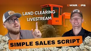 Turn Tire‑Kickers Into High‑Ticket Land Clearing Jobs (Simple Sales Script) &ndash; Live