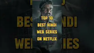 Top 10 Best Hindi Web Series on Netflix