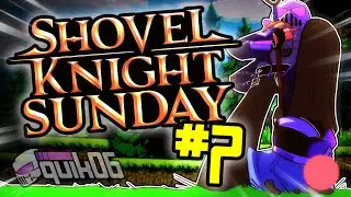 🔴LIVE🔴 - Completing the PLAGUE KNIGHT campaign! (Shovel Knight Sunday #7)