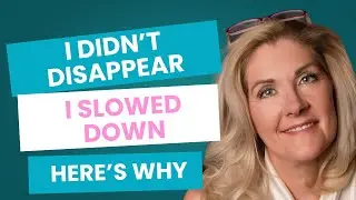 I Didn't Disappear. I Slowed Down (Here's Why)