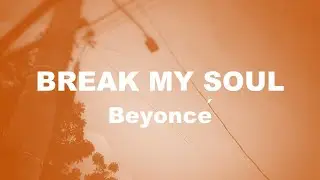 BREAK MY SOUL by Beyonc&eacute; Lyrics | ITSLYRICSOK