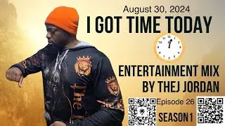 I Got Time Today, The Entertainment Mix by TheJ Jordan 8-30-24. #viral #music #fyp #video #youtube