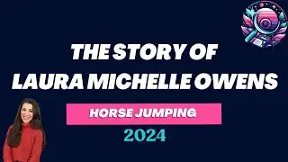 The Story of Laura Michelle Owens: Horse Jumping Competitions 2024