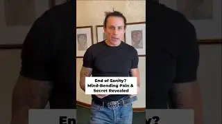 End of Sanity: Mind Bending Pain & Secret Revealed