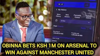 OBINNA PLACES  KSH 1 MILLION BET ON ARSENAL TO WIN AGAINST MANCHESTER UNITED , EYES KSH 1.6 MILLION