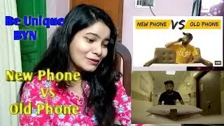 New Phone Vs Old Phone | Reaction | Be Younick | BYN |  React Like Diva