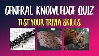 Put Your BIG BRAIN to the Test: General Knowledge Quiz! How many can you get right?