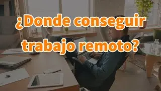 ¿Donde conseguir trabajo remoto?