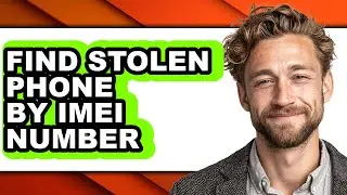 How to Find Stolen Phone by Imei Number (updated)