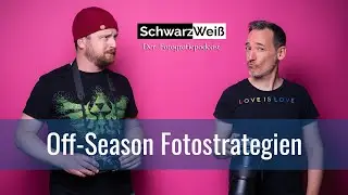 Off-Season Fotostrategien | Schwarzweiß - Der Fotografiepodcast | 091
