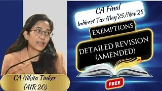 Exemptions from GST | Complete Detailed Revision| CA Final IDT May'25/Nov'25| CA Nikita Tinker AIR20